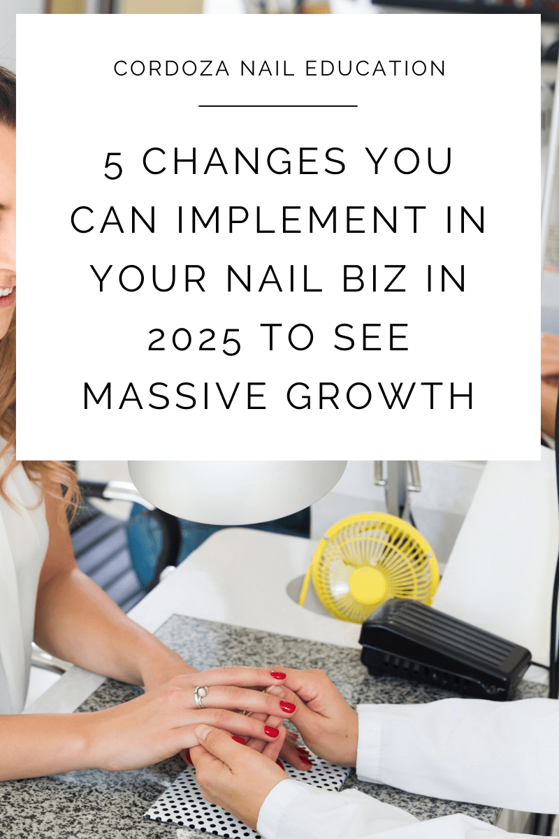 5 Changes You Can Implement in Your Nail Business in 2025 to See Massive Growth - Cordoza Nail Supply