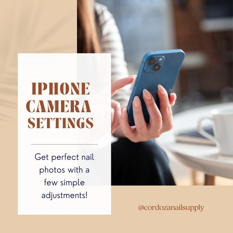 iPhone Settings to Optimize Nail Photos - Cordoza Nail Supply